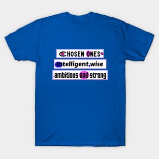 Chosen ones,intelligent,wise,ambitious and strong T-Shirt